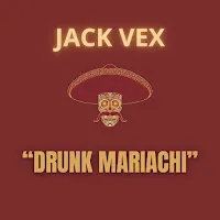 Jack Vex — Drunk Mariachi — обложка